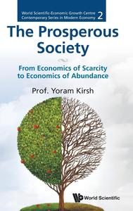 Prosperous Society, The From Economics of Sarcity to Economics of Abundance