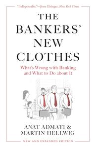 The Bankers' New Clothes What's Wrong with Banking and What to Do about It – New and Expanded Edition