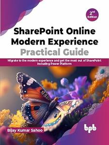 SharePoint Online Modern Experience Practical Guide Migrate to the modern experience and get the most out of Share 2nd Edition