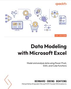 Data Modeling with Microsoft Excel Model and analyze data using Power Pivot, DAX and Cube Functions