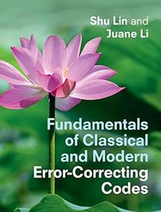 Fundamentals of Classical and Modern Error–Correcting Codes