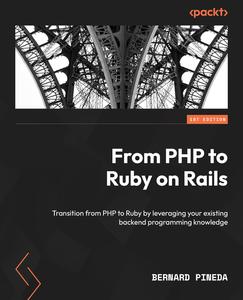 From PHP to Ruby on Rails Transition from PHP to Ruby by leveraging your existing backend programming knowledge