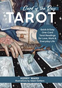 Card of the Day Tarot  Quick and Easy One–Card Tarot Readings for Love, Work, and Everyday Life