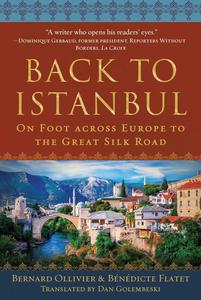 Back to Istanbul On Foot across Europe to the Great Silk Road