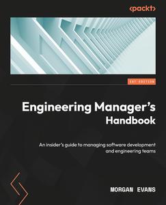 Engineering Manager's Handbook An insider's guide to managing software development and engineering teams