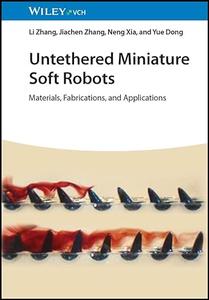 Untethered Miniature Soft Robots Materials, Fabrications, and Applications