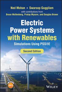 Electric Power Systems with Renewables Simulations Using PSSE, 2nd Edition