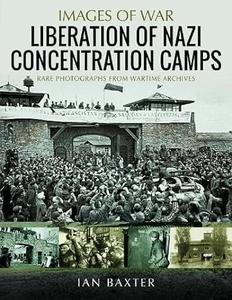 Liberation of Nazi Concentration Camps (Images of War)