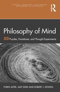Philosophy of Mind 50 Puzzles, Paradoxes, and Thought Experiments