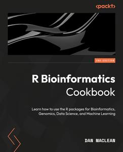 R Bioinformatics Cookbook Utilize R packages for bioinformatics, genomics, data science, and machine learning, 2nd Edition