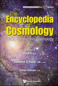 The Encyclopedia of Cosmology Set 2 Frontiers in CosmologyVolume 3 Black Holes