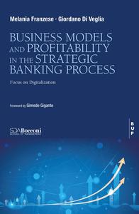 Business Model and Profitability in the Banking Strategic Process Focus on Digitalization