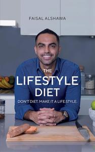 The Lifestyle Diet Don't Diet. Make it a Lifestyle