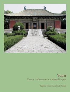 Yuan Chinese Architecture in a Mongol Empire
