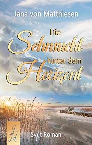 Jana von Matthiesen - Die Sehnsucht hinter dem Horizont