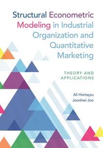 Structural Econometric Modeling in Industrial Organization and Quantitative Marketing Theory and Applications