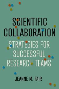 Scientific Collaboration Strategies for Successful Research Teams