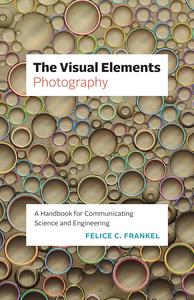 The Visual Elements-Photography A Handbook for Communicating Science and Engineering