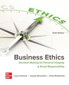 Business Ethics Decision Making for Personal Integrity & Social Responsibility, 6th Edition