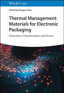 Thermal Management Materials for Electronic Packaging Preparation, Characterization, and Devices