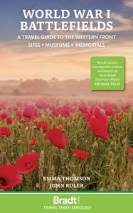 World War I Battlefields A Travel Guide to the Western Front Sites, Museums, Memorials
