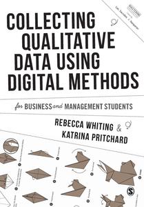 Collecting Qualitative Data Using Digital Methods (Mastering Business Research Methods)