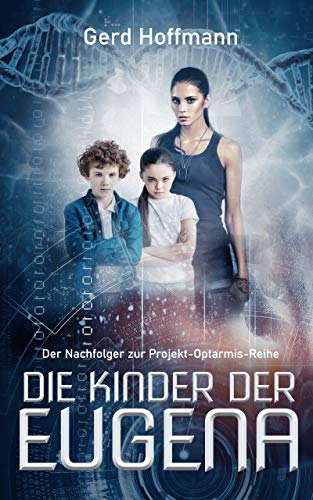 Cover: Gerd Hoffmann - Die Kinder der Eugena: Projekt-Optarmis-Nachfolger