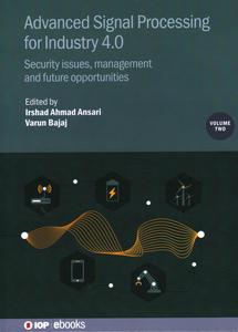 Advanced Signal Processing for Industry 4.0 Security Issues, Management and Future Opportunities (Volume 2)