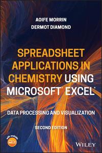 Spreadsheet Applications in Chemistry Using Microsoft Excel Data Processing and Visualization, 2nd Edition