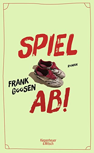 Frank Goosen - Spiel ab!: Roman