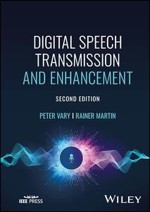 Digital Speech Transmission and Enhancement, 2nd Edition