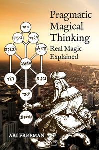 Pragmatic Magical Thinking Real Magic Explained