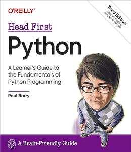 Head First Python A Learner's Guide to the Fundamentals of Python Programming, A Brain–Friendly Guide, 3rd Edition