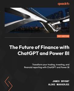 The Future of Finance with ChatGPT and Power BI Transform your trading, investing, and financial reporting with ChatGPT