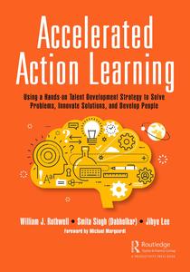 Accelerated Action Learning Using a Hands–on Talent Development Strategy to Solve Problems, Innovate Solutions