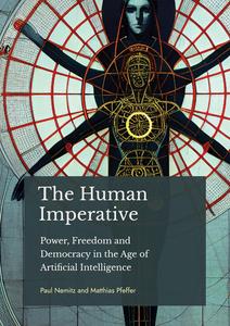 The Human Imperative Power, Freedom and Democracy in the age of Artificial Intelligence