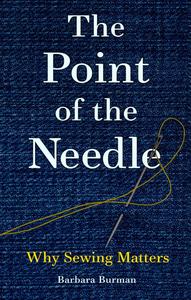 The Point of the Needle Why Sewing Matters