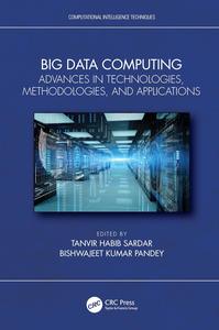 Big Data Computing Advances in Technologies, Methodologies, and Applications