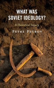What Was Soviet Ideology A Theoretical Inquiry