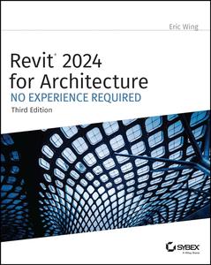 Revit 2024 for Architecture No Experience Required, 3rd Edition