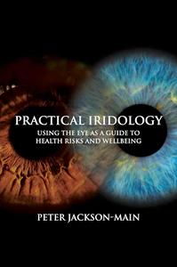 Practical Iridology Using the Eye as a Guide to Health Risks and Wellbeing