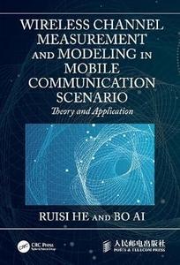 Wireless Channel Measurement and Modeling in Mobile Communication Scenario Theory and Application