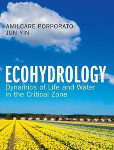 Ecohydrology Dynamics of Life and Water in the Critical Zone