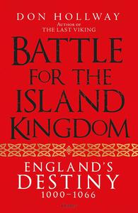 Battle for the Island Kingdom England's Destiny 1000–1066