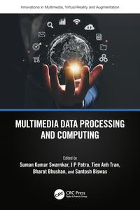 Multimedia Data Processing and Computing (Innovations in Multimedia, Virtual Reality and Augmentation)