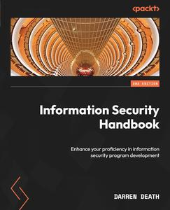 Information Security Handbook Enhance your proficiency in information security program development, 2nd Edition