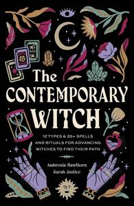 The Contemporary Witch 12 Types & 35+ Spells and Rituals for Advancing Witches to Find Their Path