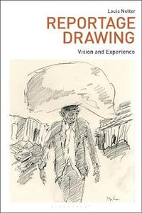 Reportage Drawing Vision and Experience (Drawing In)