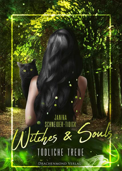 Janina Schneider-Tidigk - Witches 2 - Witches & Souls - Tödliche Treue