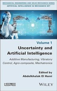 Uncertainty and Artificial Intelligence Additive Manufacturing, Vibratory Control, Agro–composite, Mechatronics